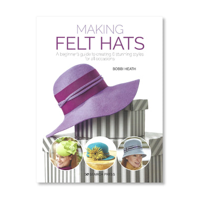 Making Felt Hats by Bobbi Heath